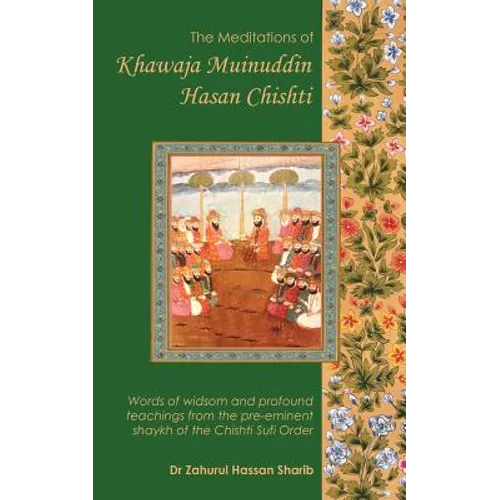The Meditations of Khawaja Muinuddin Hasan Chishti