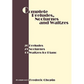 Complete Preludes, Nocturnes and Waltzes: 26 Preludes, 21 Nocturnes, 19 Waltzes for Piano