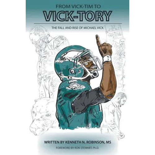 From Vick-Tim to Vick-Tory: The Fall and Rise of Michael Vick