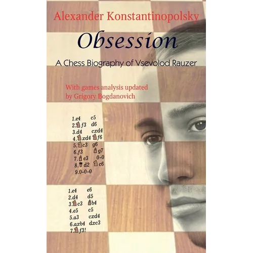 Obsession: A Chess Biography of Vsevolod Rauzer