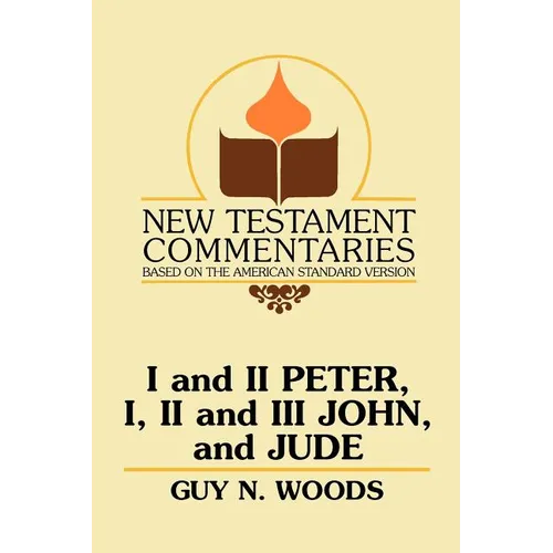 I and II Peter, I, II and III John, and Jude: A Commentary on the New Testament Epistles of Peter, John, and Jude