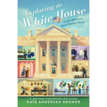 Exploring the White House: Inside America's Most Famous Home