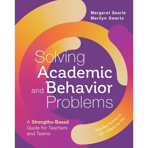 Solving Academic and Behavior Problems: A Strengths-Based Guide for Teachers and Teams