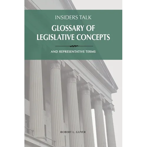 Insiders Talk Glossary of Legislative Concepts and Representative Terms