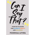 Can I Say That?: Your go-to guide for diversity, equity and inclusion