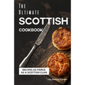 The Ultimate Scottish Cookbook: Recipes as Fierce as a Scottish Clan