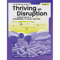 The Definitive Guide to Thriving on Disruption: Volume IV - Disruption as a Springboard to Value Creation