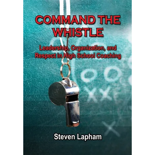 Command the Whistle: Leadership, Organization, and Respect in High School Coaching