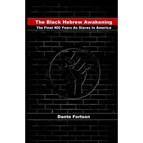 The Black Hebrew Awakening: The Final 400 Years As Slaves In America