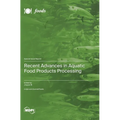 Recent Advances in Aquatic Food Products Processing
