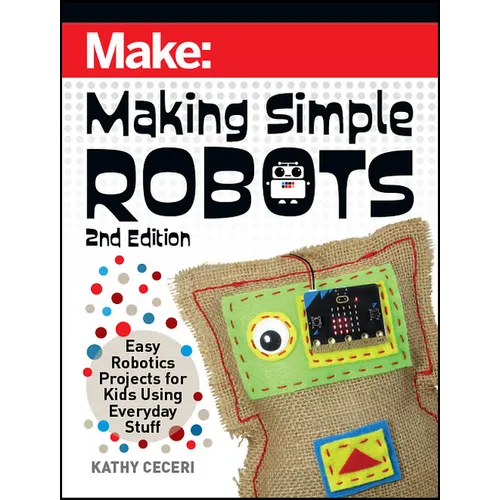 Making Simple Robots: Easy Robotics Projects for Kids Using Everyday Stuff