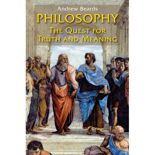 Philosophy: The Quest for Truth and Meaning