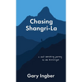 Chasing Shangri-La: A Soul-Searching Journey to the Himalayas