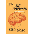 It's Just Nerves: Notes on a Disability