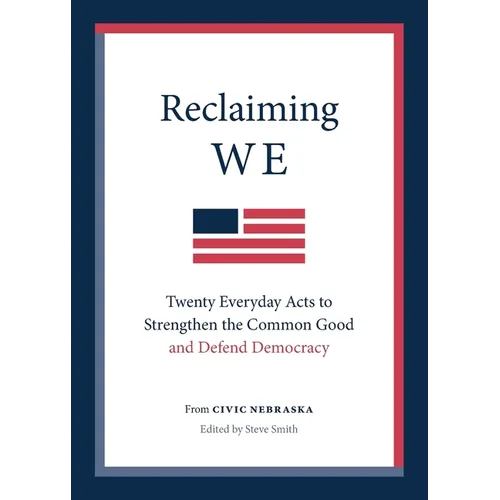 Reclaiming We: Twenty Everyday Acts to Strengthen the Common Good and Defend Democracy