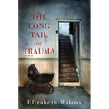 The Long Tail of Trauma: A Memoir