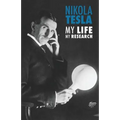 Nikola Tesla: My Life, My Research
