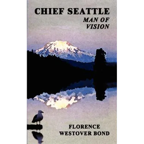 Chief Seattle: Man of Vision