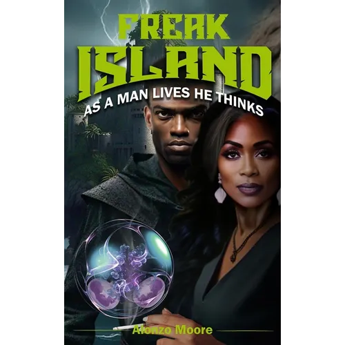 Freak Island: As a Man Lives He Thinks