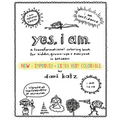 Yes, I Am: A Transformational Coloring Book for Kiddos, Grownups + Everyone in Between