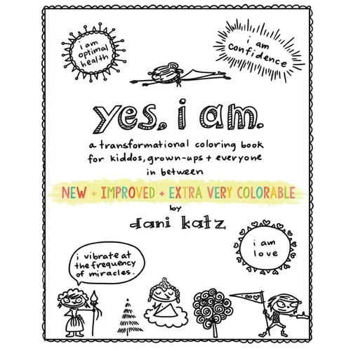 Yes, I Am: A Transformational Coloring Book for Kiddos, Grownups + Everyone in Between