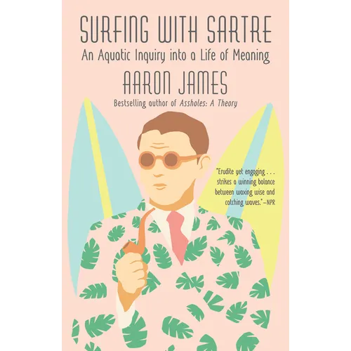 Surfing with Sartre: An Aquatic Inquiry into a Life of Meaning