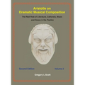 Aristotle on Dramatic Musical Composition: The Real Role of Literature, Catharsis, Music and Dance in the POETICS