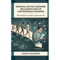 Proposal for the Taxonomic Reclassification of Contemporary Hominids: The Emergence of Homo sapiens moronus