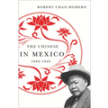 The Chinese in Mexico, 1882-1940