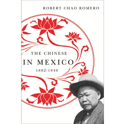 The Chinese in Mexico, 1882-1940