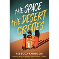 The Space the Desert Creates: The Long Way to Myself in the Australian Outback