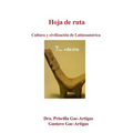 Hoja de Ruta. Cultura y Civilizacion de Latinoamerica
