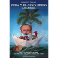 Cuba Y El Cayo Hueso de Ayer