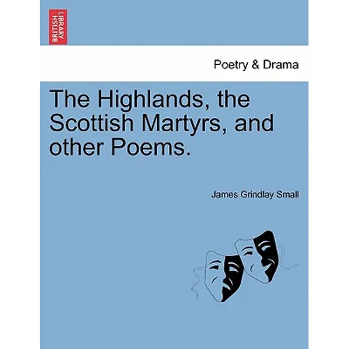 The Highlands, the Scottish Martyrs, and Other Poems.
