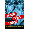 Murder Among Friends: How Leopold and Loeb Tried to Commit the Perfect Crime