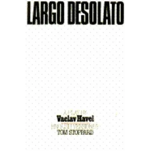 Largo Desolato: A Play in Seven Scenes