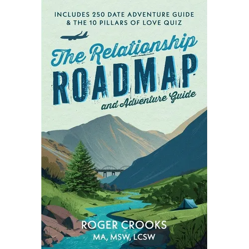 The Relationship Roadmap and Adventure Guide