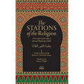 The Stations Of The Religion: A description of the steps of SPiritual Wayfaring (Suluk)