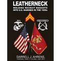 Leatherneck: Molding Recruit Maggots into U.S. Marines in the 1950s