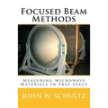Focused Beam Methods: Measuring Microwave Materials in Free Space