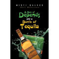 A Box of Depends & A Bottle of Tequila