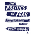 The Politics of Fear: The Shameless Normalization of Far-Right Discourse