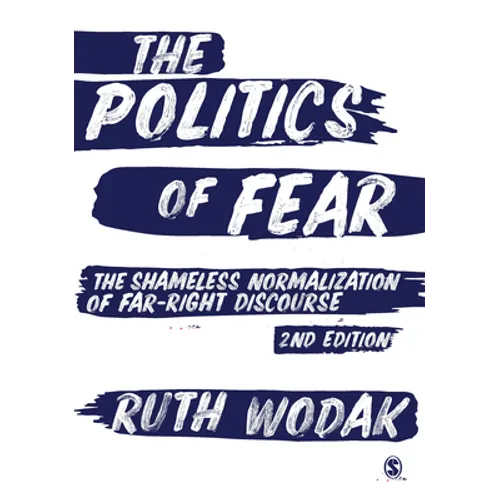 The Politics of Fear: The Shameless Normalization of Far-Right Discourse