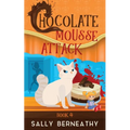 Chocolate Mousse Attack: Book 4 Death by Chocolate series
