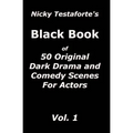 Nicky Testaforte's Black Book: 50 Original Drama and Comedy Scenes for Actors