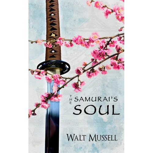 The Samurai's Soul: The Heart of the Samurai Book 2