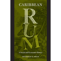 Caribbean Rum: A Social and Economic History