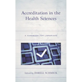 Accreditation in the Health Sciences: A Handbook for Librarians