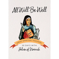 All Will Be Well: 30 Days with Julian of Norwich