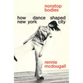 Nonstop Bodies: How Dance Shaped New York City
